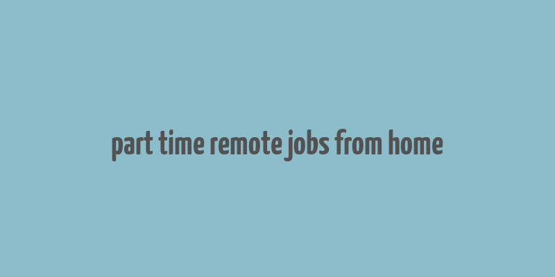 part time remote jobs from home