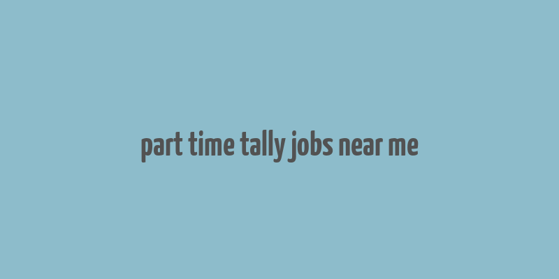 part time tally jobs near me