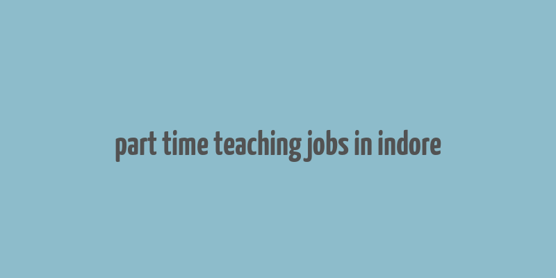 part time teaching jobs in indore