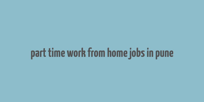 part time work from home jobs in pune