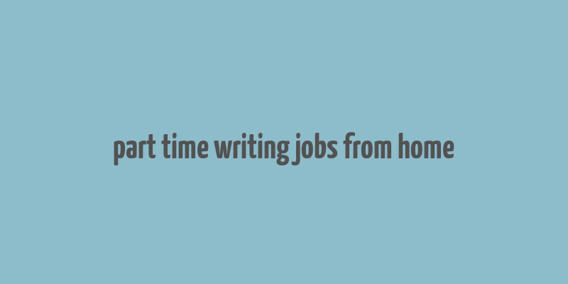 part time writing jobs from home