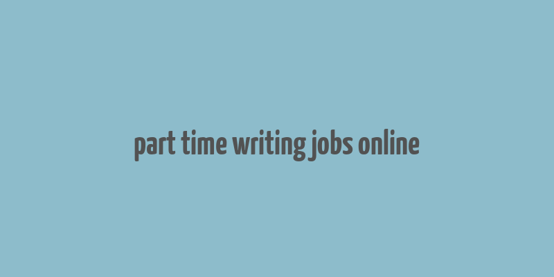 part time writing jobs online