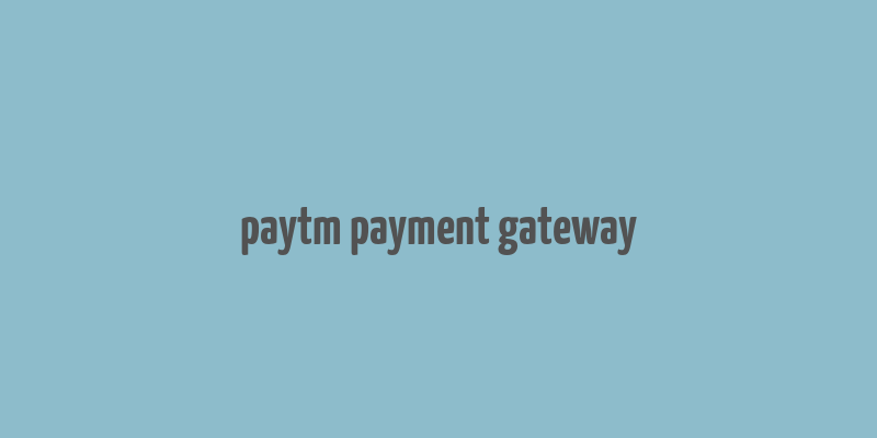 paytm payment gateway