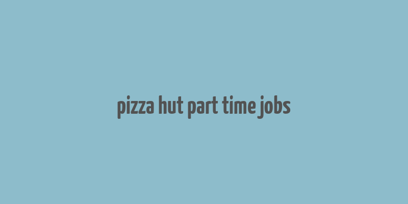 pizza hut part time jobs