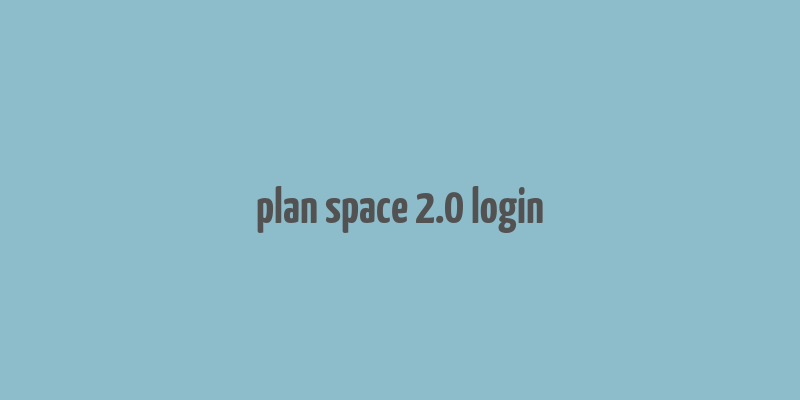 plan space 2.0 login