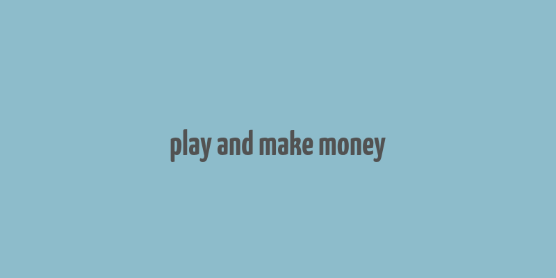 play and make money