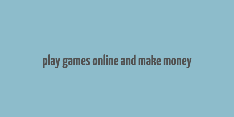 play games online and make money