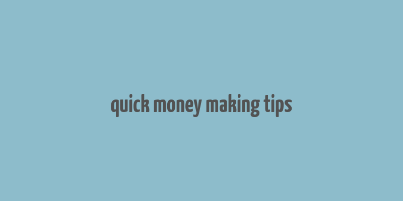 quick money making tips