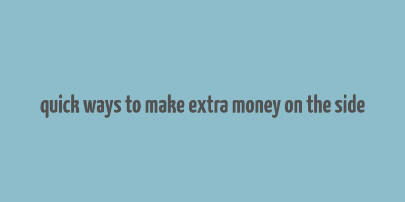 quick ways to make extra money on the side