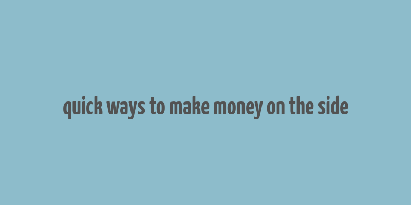 quick ways to make money on the side