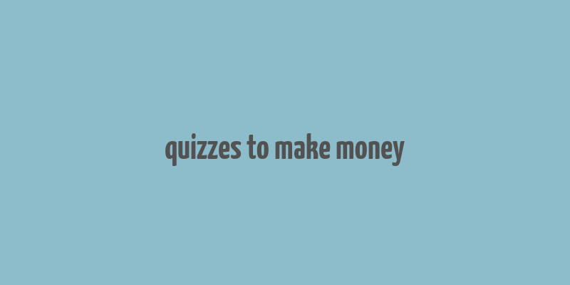 quizzes to make money