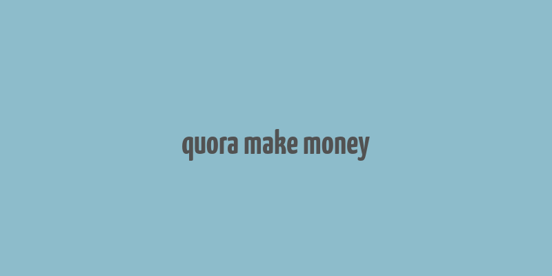 quora make money