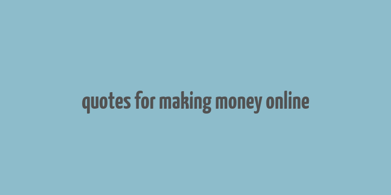 quotes for making money online