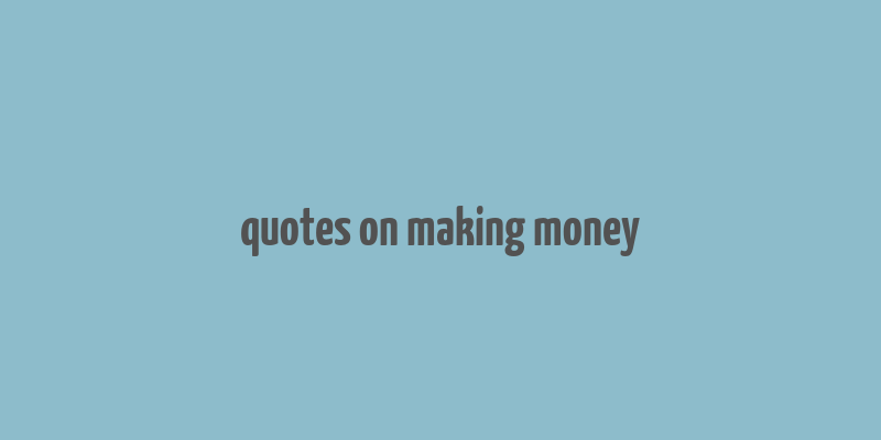 quotes on making money