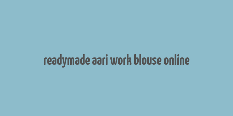 readymade aari work blouse online