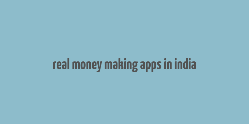 real money making apps in india