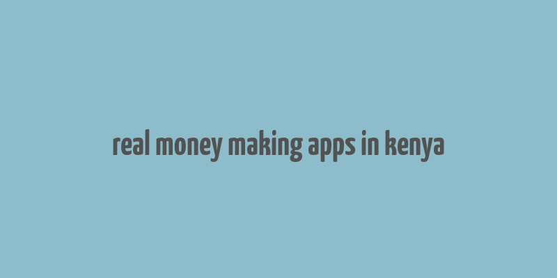 real money making apps in kenya