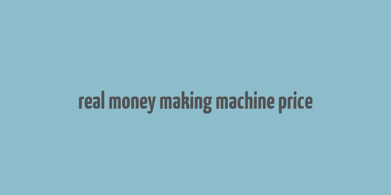 real money making machine price