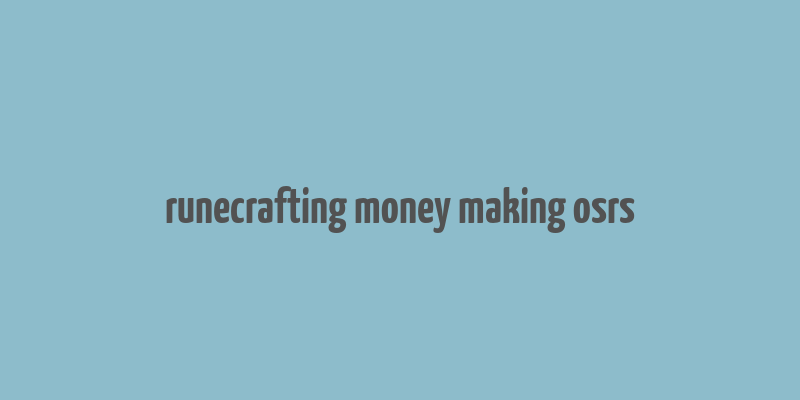 runecrafting money making osrs