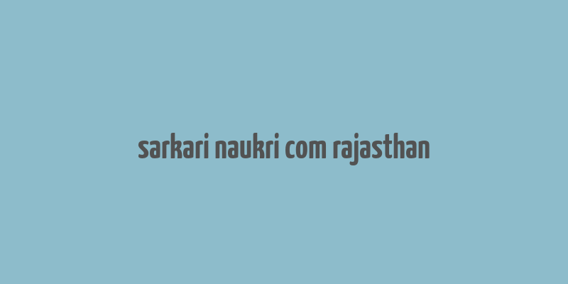 sarkari naukri com rajasthan