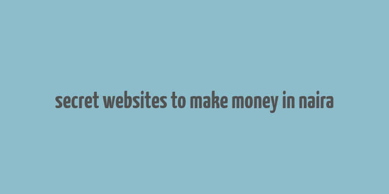 secret websites to make money in naira