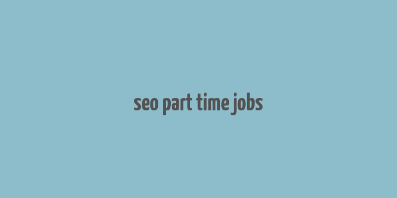 seo part time jobs