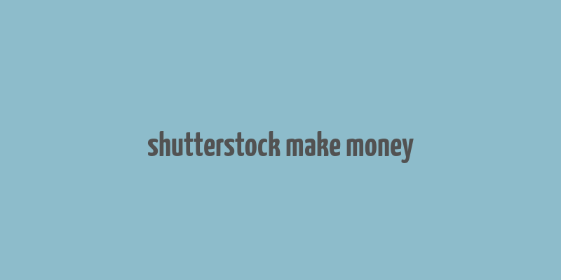 shutterstock make money