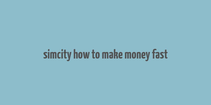 simcity how to make money fast