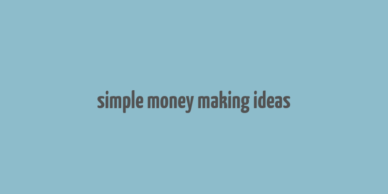 simple money making ideas