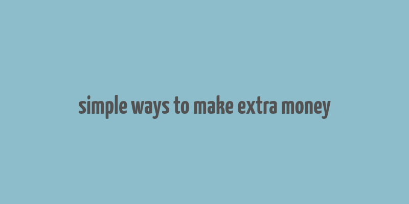 simple ways to make extra money