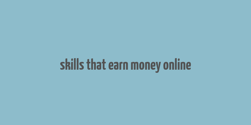 skills that earn money online