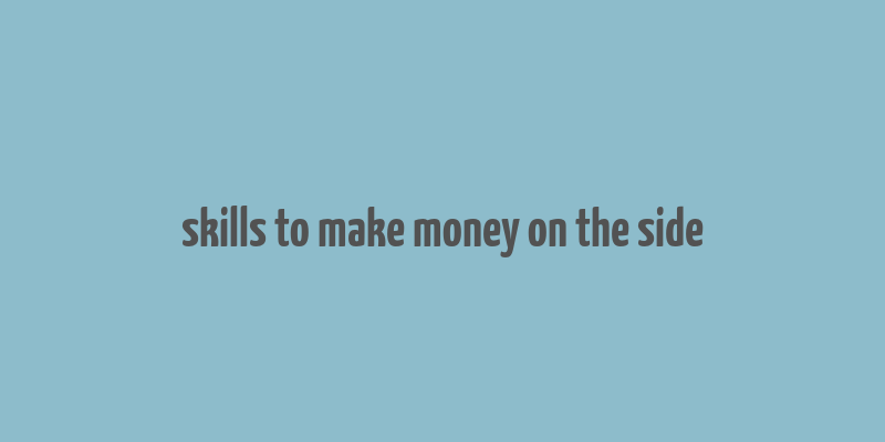 skills to make money on the side