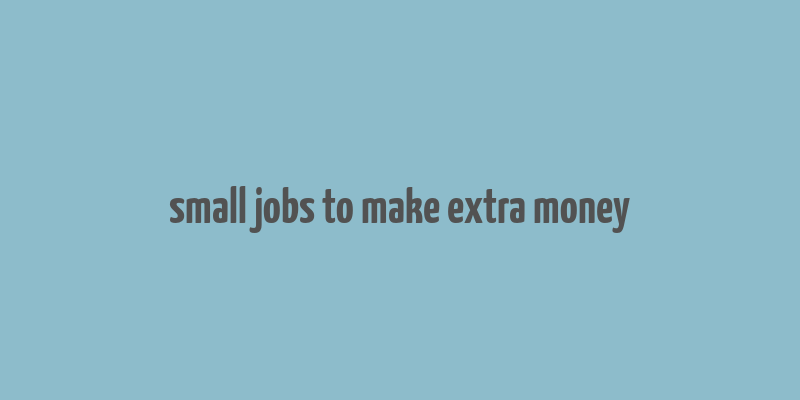 small jobs to make extra money