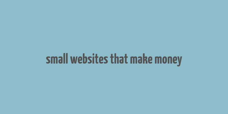 small websites that make money