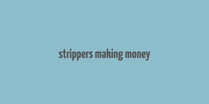 strippers making money