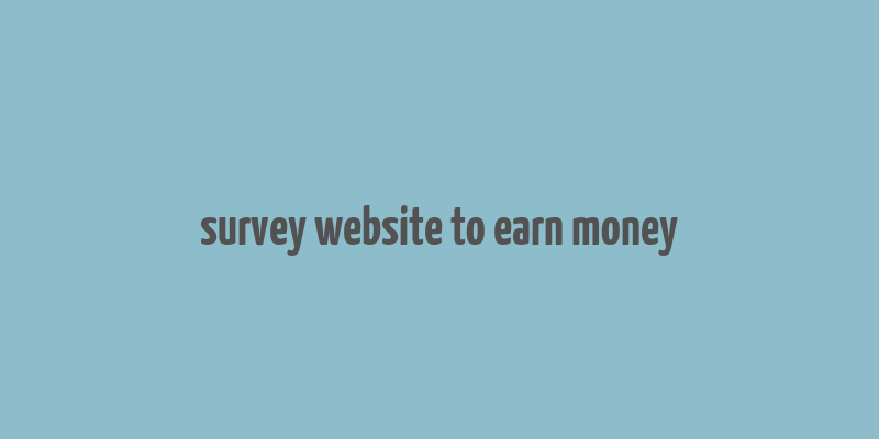 survey website to earn money