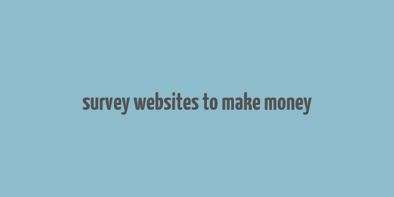 survey websites to make money