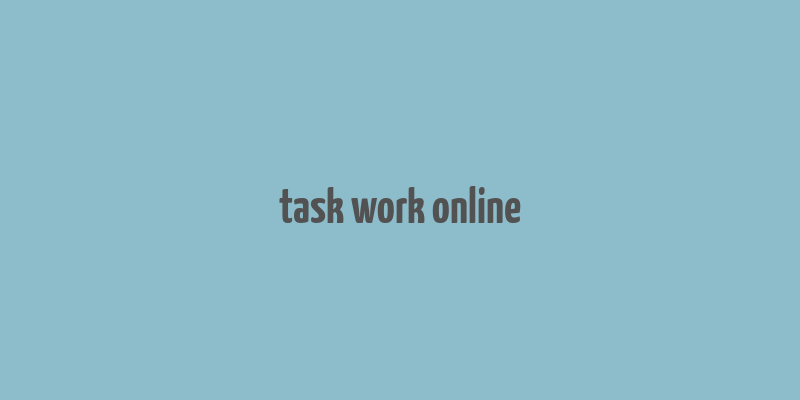 task work online