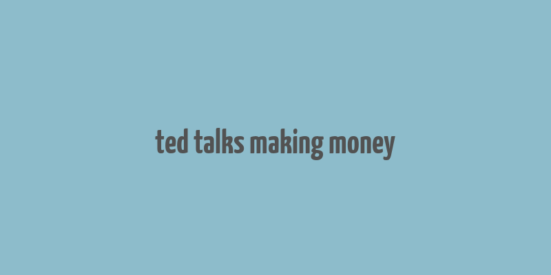 ted talks making money