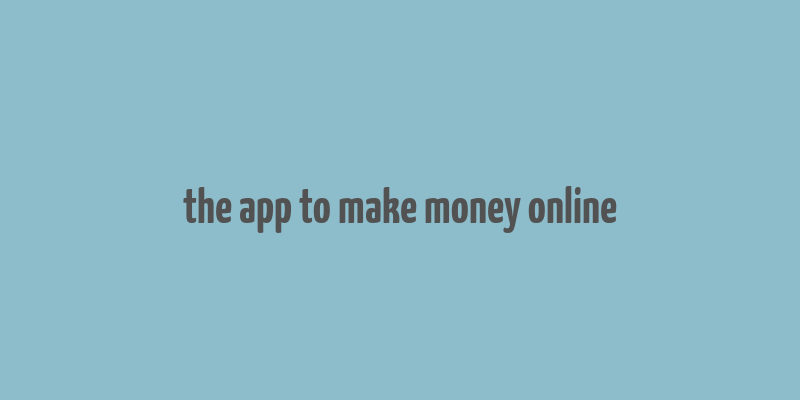 the app to make money online