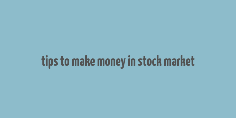 tips to make money in stock market