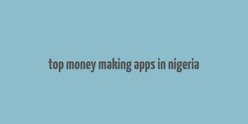 top money making apps in nigeria