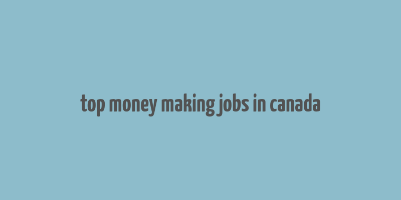 top money making jobs in canada