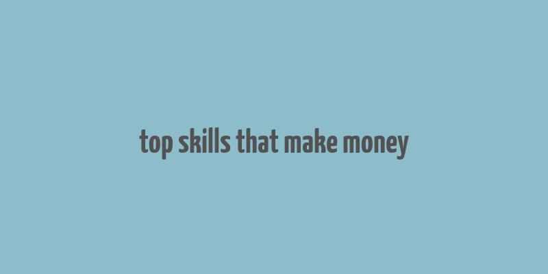 top skills that make money