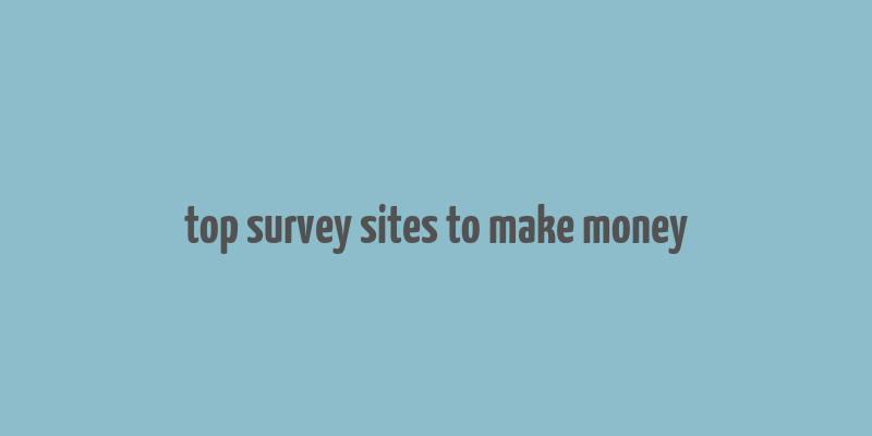 top survey sites to make money