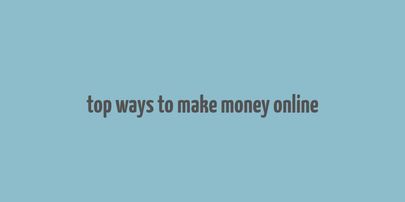 top ways to make money online