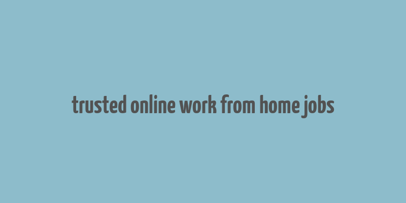 trusted online work from home jobs