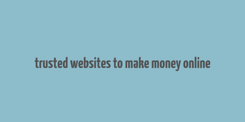 trusted websites to make money online