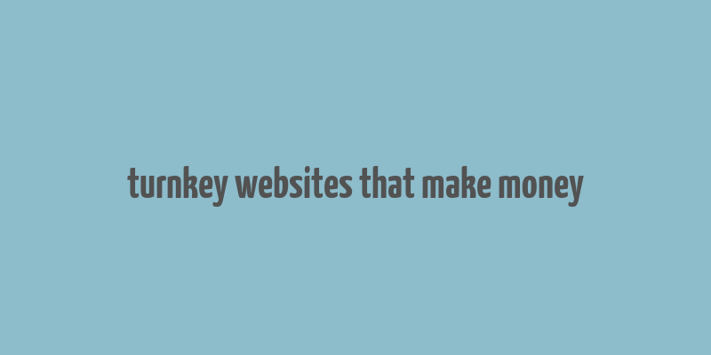 turnkey websites that make money