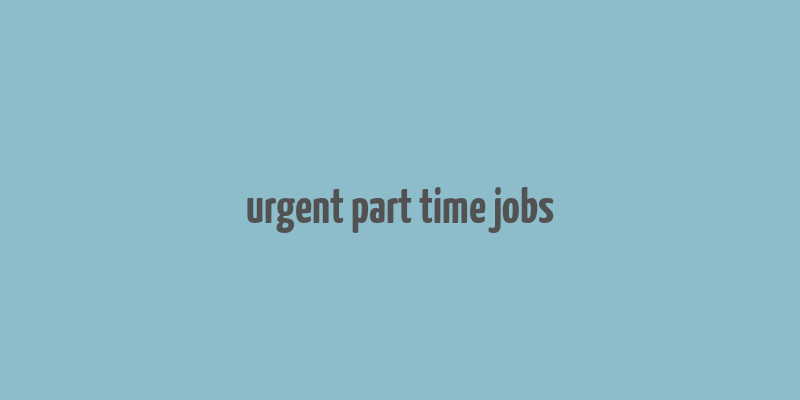 urgent part time jobs